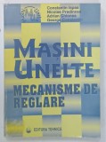 MASINI UNELTE, MECANISME DE REGLARE de CONSTANTIN ISPAS ...GEORGE CONSTANTIN, 1997
