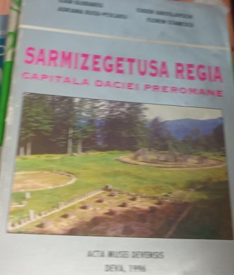 SARMIZEGETUSA REGIA CAPITALA DACIEI PREROMANE IOAN GLODARIU foto