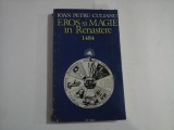 EROS si MAGIE in Renastere 1484 - IOAN PETRU CULIANU