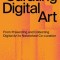 Curating Digital Art: From Presenting and Collecting Digital Art to Networked Co-Curation