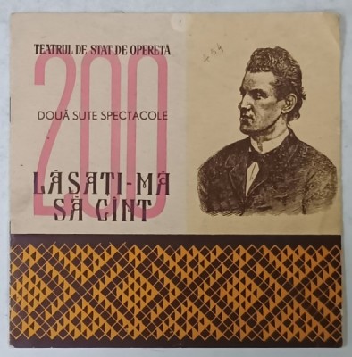 TEATRUL DE STAT DE OPERETA , 200 SPECTACOLE CU OPERETA &amp;#039; LASATI- MA SA CANT &amp;#039; , CAIET - PROGRAM , 1957 foto