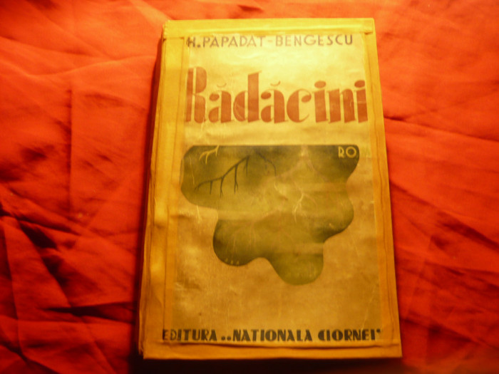 H.Papadat Bengescu - Radacini vol. 1 - Prima Ed.Ciornei 1938