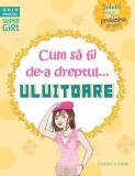 Cum sa fii de-a dreptul...uluitoare |, Corint Junior