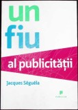 UN FIU AL PUBLICITATII-JACQUES SEGUELA-342683