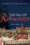 The Fall of Robespierre | Queen Mary University of London) Colin (Professor of History Jones, Oxford University Press