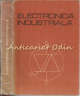 Electronica Industriala. Pentru Subingineri - P. Constantin - Tiraj: 6780 Ex. foto