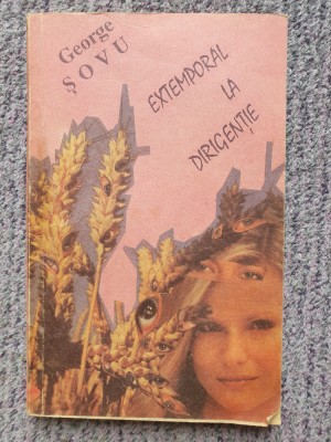George Sovu - Extemporal la dirigentie, 1992, 159 pag, stare buna foto
