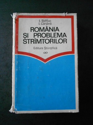 I. SEFTIUC - ROMANIA SI PROBLEMA STRAMTORILOR (editie cartonata) foto