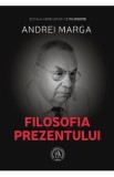 Filosofia prezentului - Andrei Marga