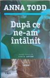 DUPA CE NE-AM INTALNIT-ANNA TODD