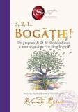 Carte 3, 2, 1... Bogatie! Rhonda Byrne - Gandeste la bogatie, abundenta financiara