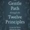 A Gentle Path Through the Twelve Principles: Living the Values Behind the Steps