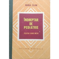 Indreptar De Pediatrie Pentru Cadre Medii - Maria Filon , E381