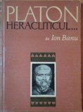 Platon Heracliticul - Ion Banu