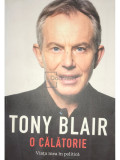 Tony Blair - O călătorie: Viața mea &icirc;n politică (editia 2011)