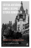 Cumpara ieftin Cateva adevaruri simple despre istoria romanilor | Adrian Cioroianu, Curtea Veche Publishing