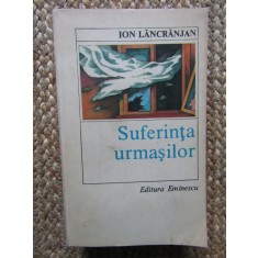 Ion Lancranjan - Suferinta urmasilor