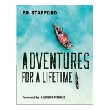 Carti Ed Stafford Adventures for a Lifetime Carte straina in engleza Experienta salbatica a planetei