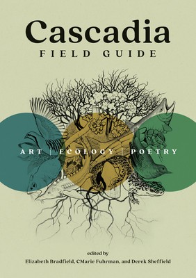 Cascadia Field Guide: Art, Ecology, Poetry foto