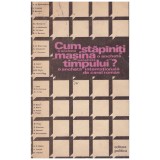 Carol Roman - Cum stapaniti &quot;masina timpului&quot;? - o ancheta