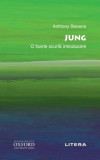 Jung. O foarte scurtă introducere - Paperback brosat - Anthony Stevens - Litera