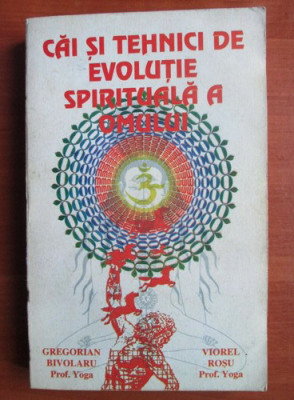 Cai si tehnici de evolutie spirituala a omului - Gregorian Bivolaru foto