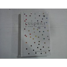 CULORILE SI VIATA LOR SECRETA - KASSIA ST CLAIR