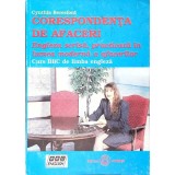 CORESPONDENTA IN AFACERI. ENGLEZA SCRISA, PRACTICATA IN LUMEA MODERNA A AFACERILOR-CYNTHIA BERESFORD-270943