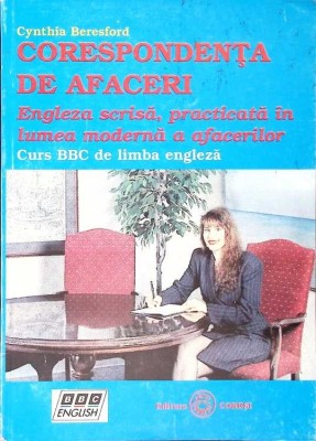 CORESPONDENTA IN AFACERI. ENGLEZA SCRISA, PRACTICATA IN LUMEA MODERNA A AFACERILOR-CYNTHIA BERESFORD-331584 foto
