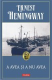 A avea si a nu avea Ernest Hemingway Roman Carti Fictiune Paperback brosat Polirom