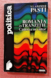 Romania in tranzitie. Caderea in viitor. Editura Nemira, 1995 - Vladimir Pasti