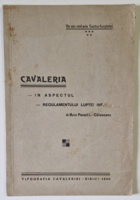 CAVALERIA IN ASPECTUL REGULAMENTULUI LUPTEI INF. de MAIOR PANAIT I. - GAISSEANU , 1940 foto