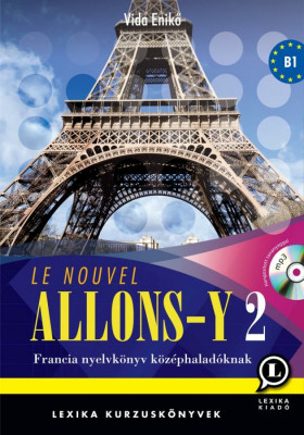 Le Nouvel Allons-Y 2 - Francia nyelvk&amp;ouml;nyv k&amp;ouml;z&amp;eacute;phalad&amp;oacute;knak (B1 szint) - MP3 CD mell&amp;eacute;klettel - Vida Enikő foto