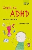 Copiii cu ADHD. Ghid practic pentru parinti