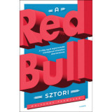 A Red Bull-sztori - A vil&aacute;g egyik legismertebb m&aacute;rk&aacute;j&aacute;nak hihetetlen sikert&ouml;rt&eacute;nete - Wolfgang F&uuml;rweger