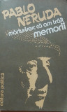 PABLO NERUDA - MARTURISESC CA AM TRAIT: MEMORII