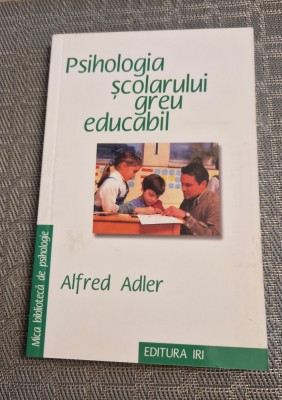 Psihologia scolarului greu educabil Alfred Adler foto