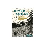River Songs: Moments of Wild Wonder in Fly Fishing