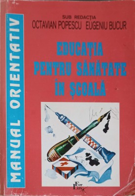 EDUCATIA PENTRU SANATATE IN SCOALA, MANUAL ORIENTATIV-OCTAVIAN POPESCU, EUGENIU BUCUR-252458 foto