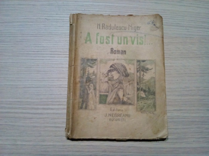 A FOST UN VIS !... - N. Radulescu-Niger - Editura J. Negreanu, 1920, 159 p.