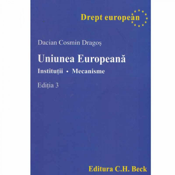 Dacian Cosmin Dragos - Uniunea Europeana - institutii, mecanisme - 133540