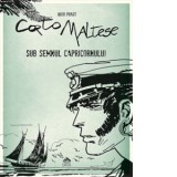 Corto Maltese. Sub semnul Capricornului (volumul 2) - Hugo Pratt