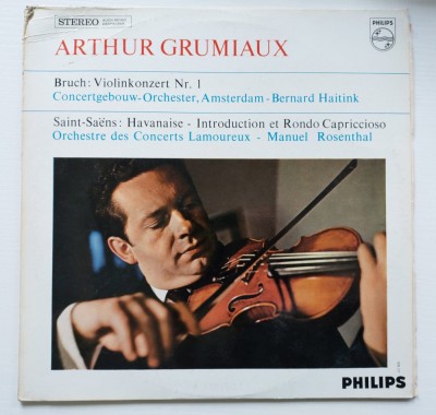 Arthur Grumiaux - Bruch Violinconcert No. 1, Saint-Sa&amp;euml;ns, Havanaise, disc vinil foto