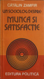 UN SOCIOLOG DESPRE: MUNCA SI SATISFACTIE-CATALIN ZAMFIR