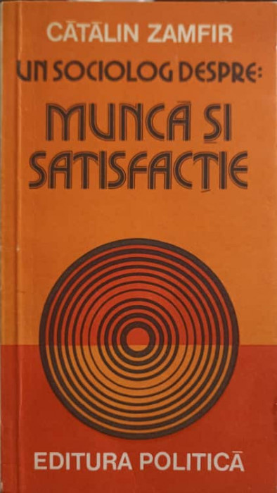 UN SOCIOLOG DESPRE: MUNCA SI SATISFACTIE-CATALIN ZAMFIR