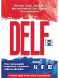 Teste DELF. Nivelurile A2, B1, B2/Liliana Rusu, Letitia Aghion, Mira-Maria Cucinschi, Corina Ungurean, Oana Ruxandra Untu