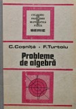 Probleme de Algebra - C. Cosnita - 1989 - Editura Tehnica - 576 Pagini - Coperta Cartonata - Matematica