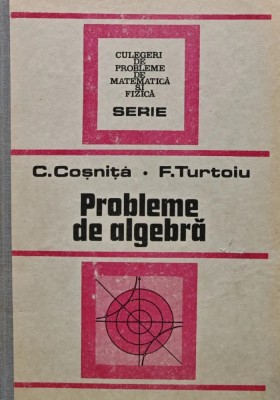 Probleme de algebra - 1989 - C. Cosnita (R212) foto