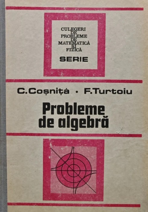 Probleme de algebra - 1989 - C. Cosnita (R212)