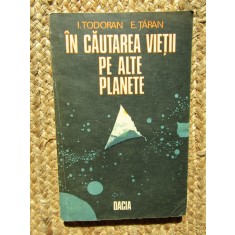 &Icirc;n căutarea vieții pe alte planete - I. Todoran, E. Țăran